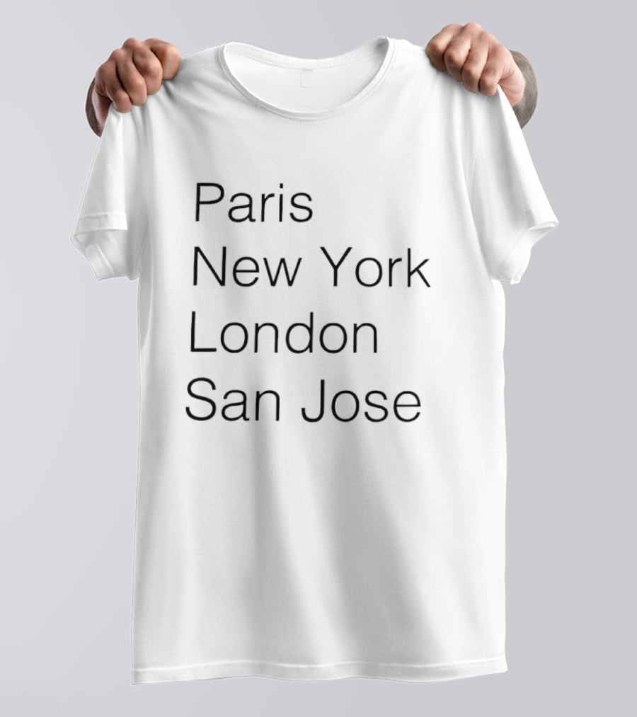 Paris New York London San Jose City Names Fashion Trend T-Shirt