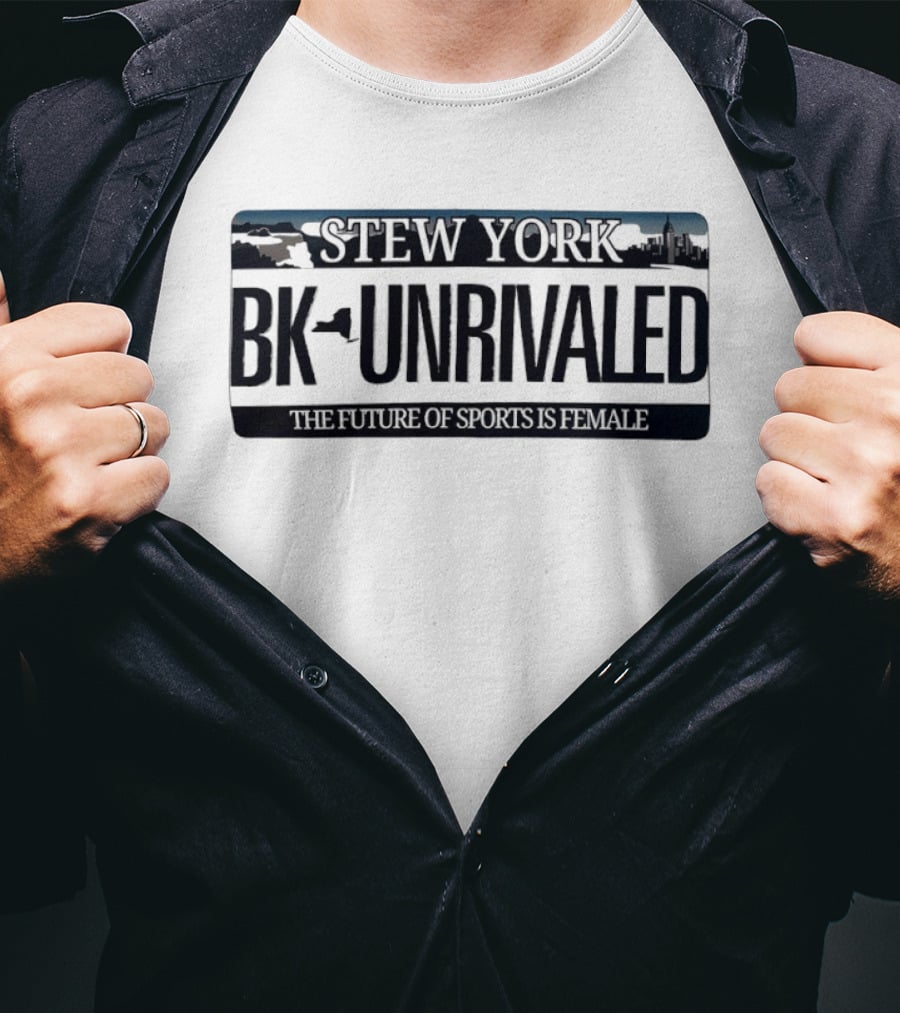 Stew York BK Unrivaled The Future Of Sports Is Female New York Skyline T-Shirt