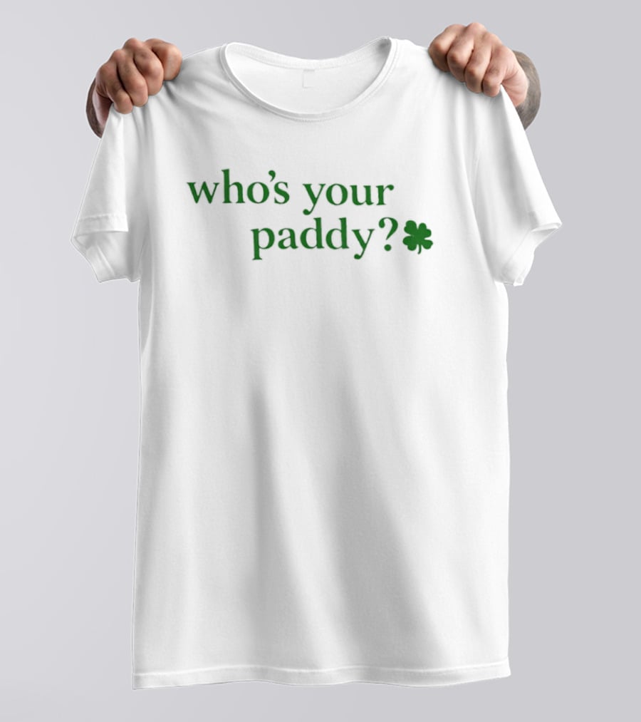 Who's Your Paddy Leprecunt Babe Shamrock T-Shirt