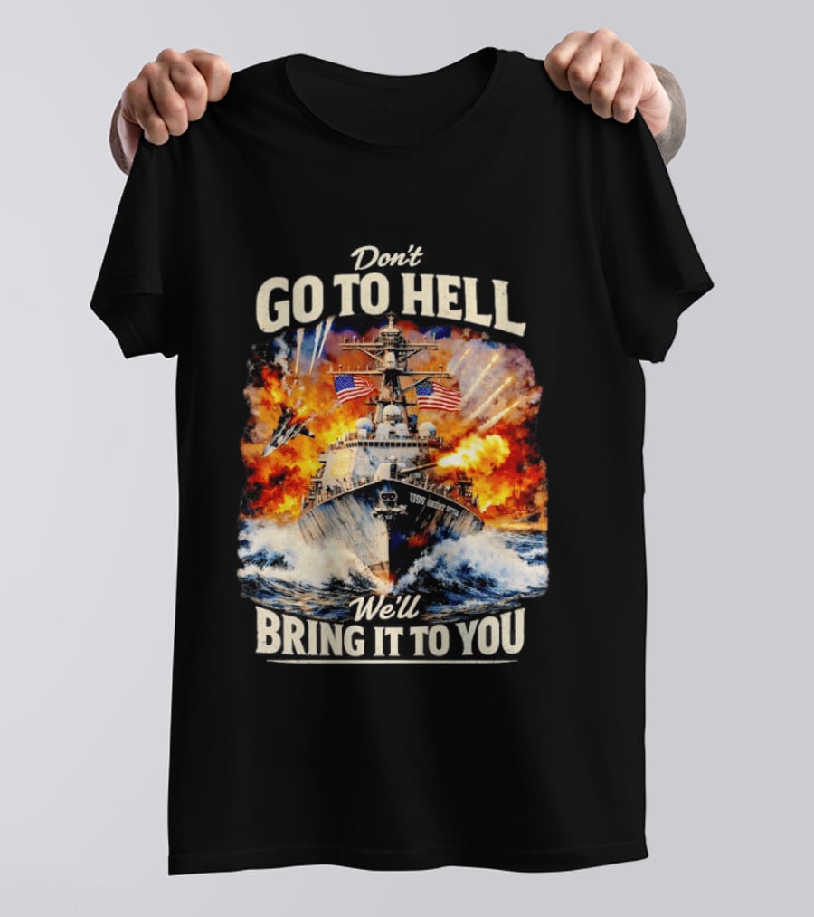 Don't Go To Hell USS Cruise We'll Bring It To You T-Shirt