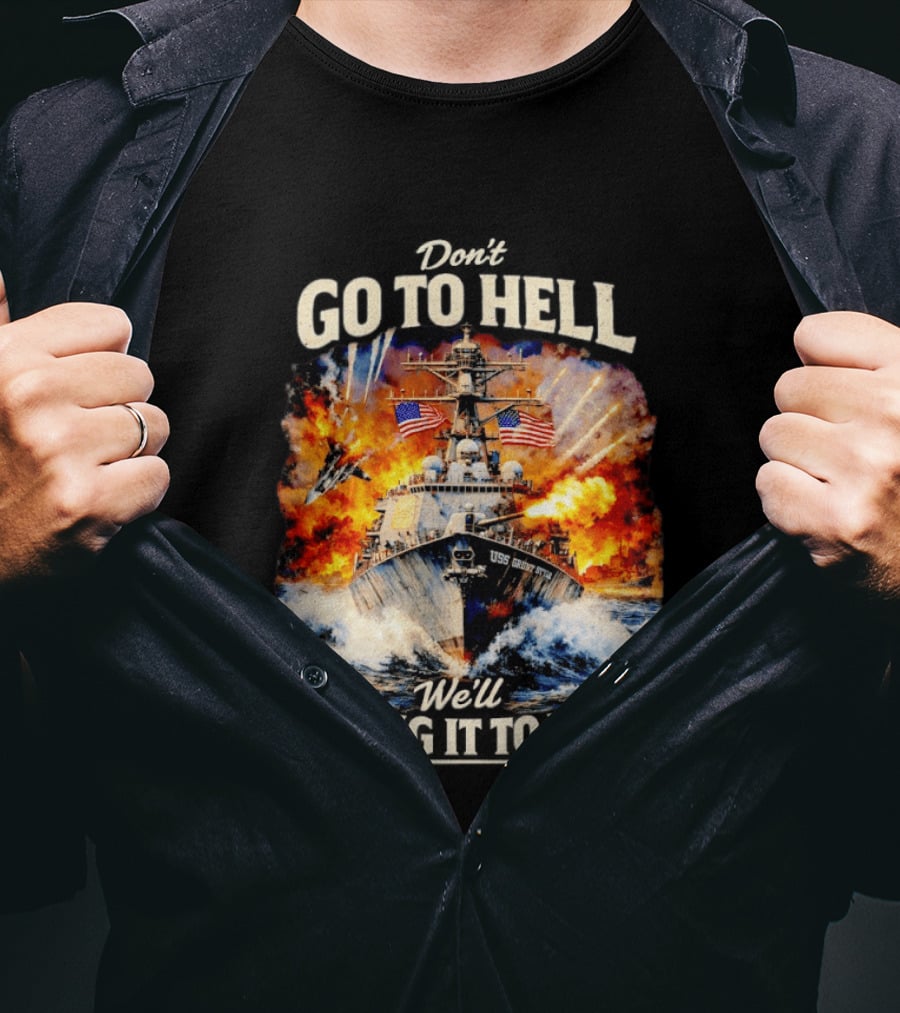 Don't Go To Hell USS Cruise We'll Bring It To You T-Shirt