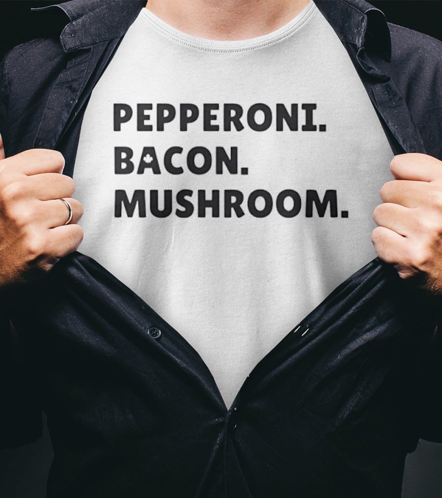 Pepperoni Bacon Mushroom Pizza Lovers Foodie Keywords T-Shirt