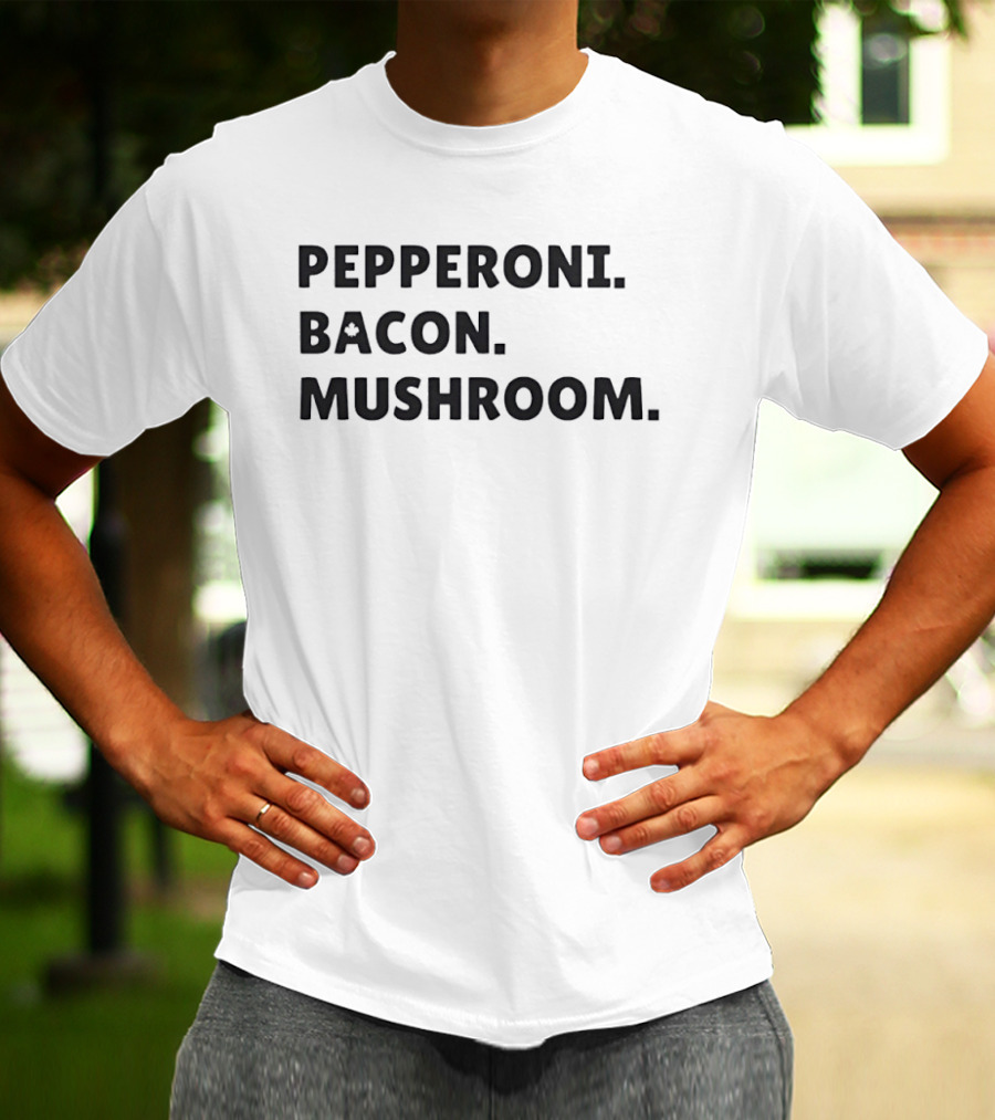 Pepperoni Bacon Mushroom Pizza Lovers Foodie Keywords T-Shirt