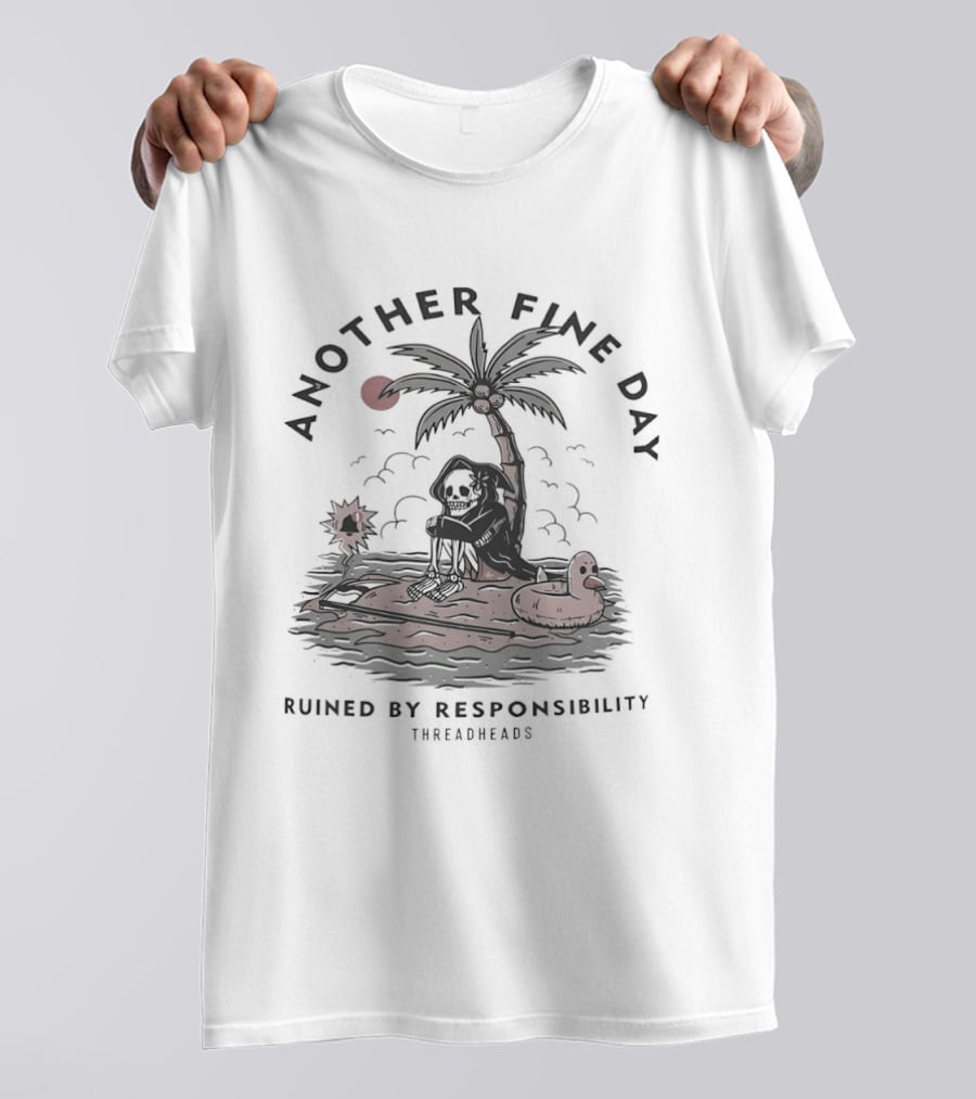 Another Fine Day Skeleton On Island Ruined By Responsibility T-Shirt
