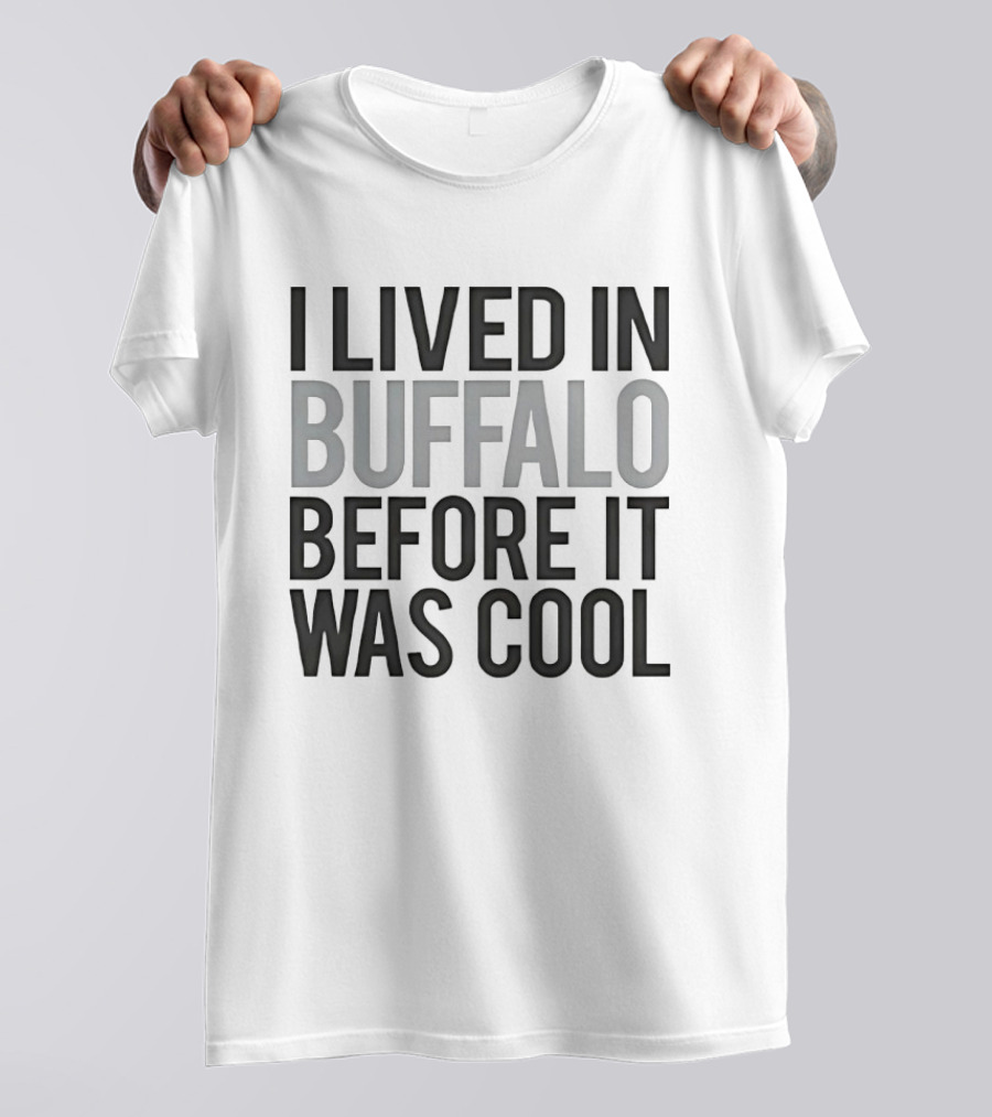 Buffalo Nostalgia I Lived In Buffalo Before It Was T-Shirt
