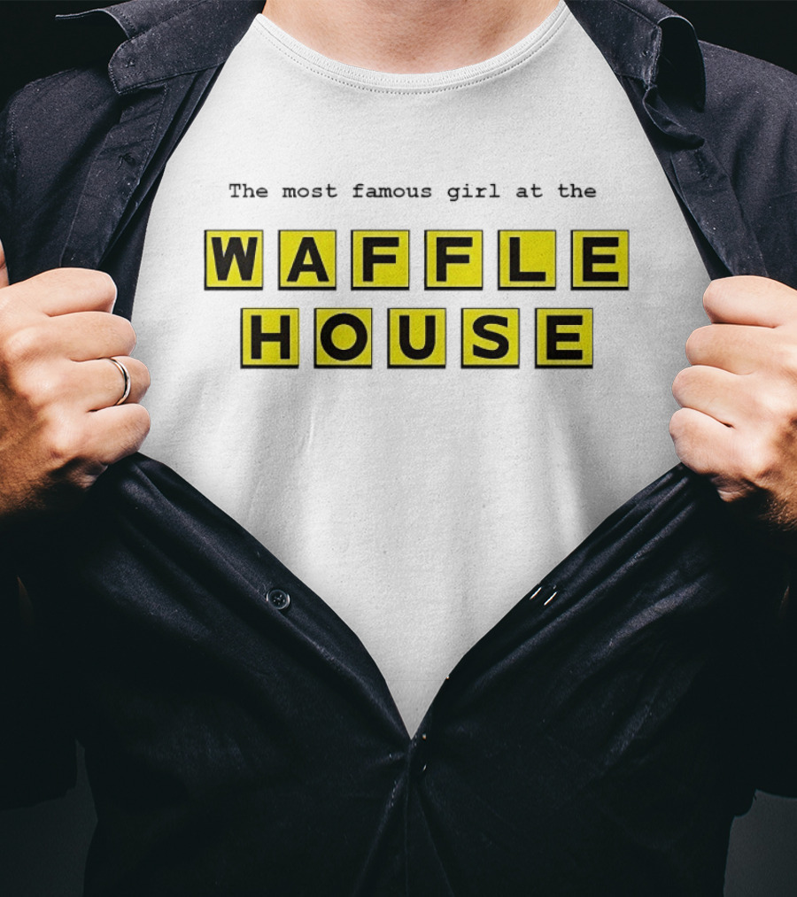 The Most Famous Girl At The Waffle House Yellow Black Letters T-Shirt