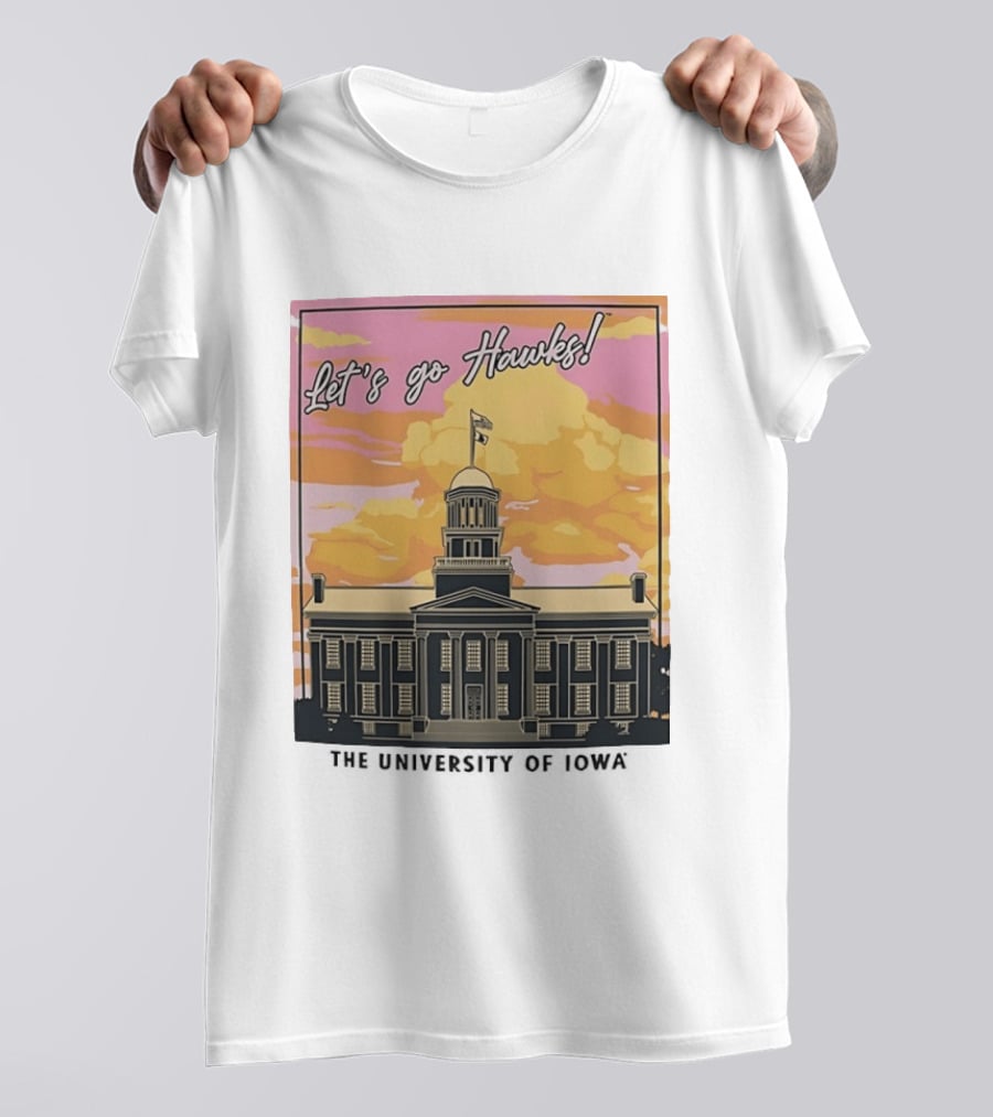 Let's Go Hawks University Of Iowa Hawkeyes Old Capitol Sunset T-Shirt