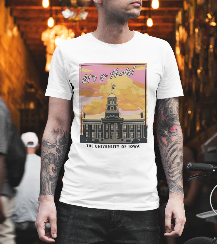 Let's Go Hawks University Of Iowa Hawkeyes Old Capitol Sunset T-Shirt