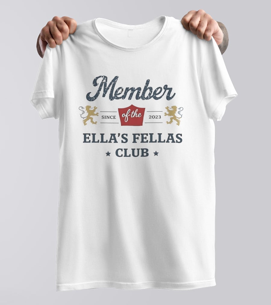 Member Since 2023 Ella's Fellas Club T-Shirt