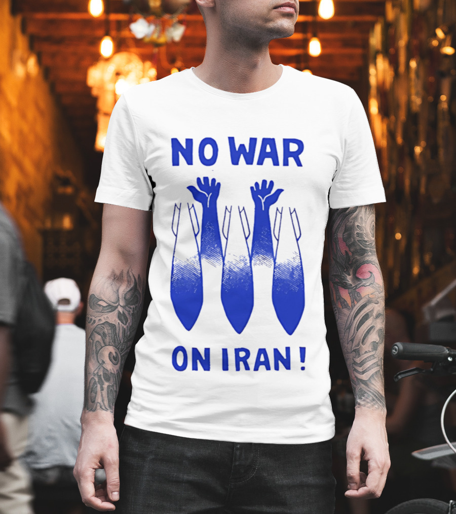 NO WAR ON IRAN Bombs And Raised Hands T-Shirt
