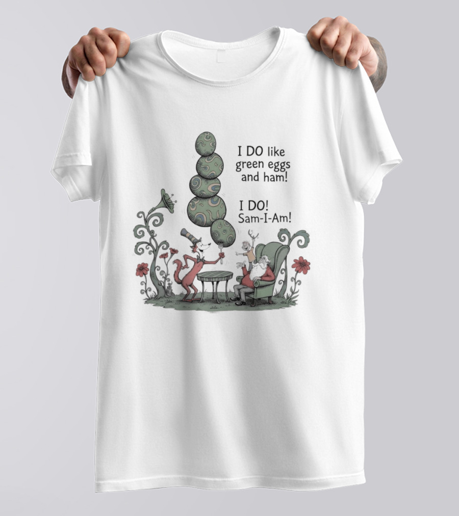 Dr Seuss Day I Do Like Green Eggs And Ham I Do Sam I Am T-Shirt