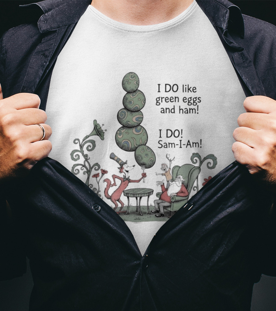 Dr Seuss Day I Do Like Green Eggs And Ham I Do Sam I Am T-Shirt