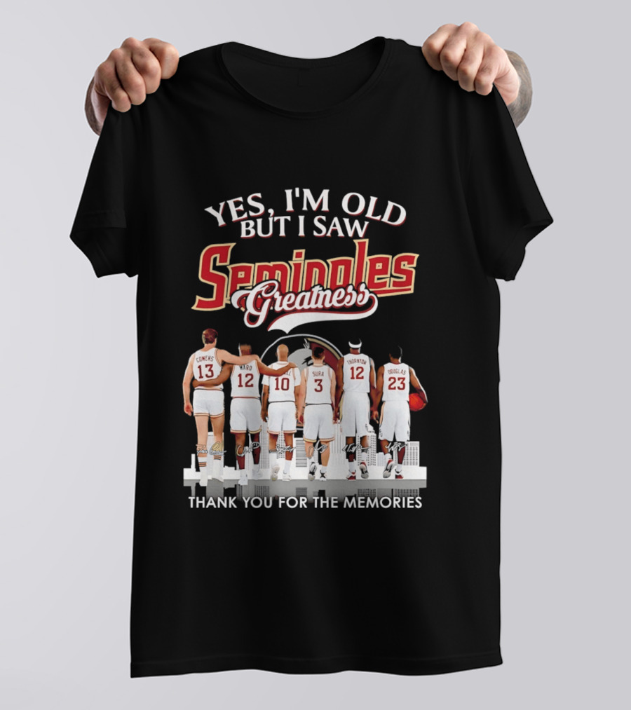 Yes I'm Old But I Saw Seminoles Greatness Thank You For The Memories T-Shirt