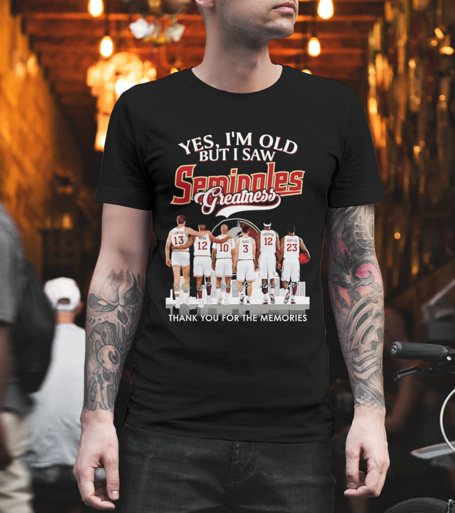 Yes I'm Old But I Saw Seminoles Greatness Thank You For The Memories T-Shirt