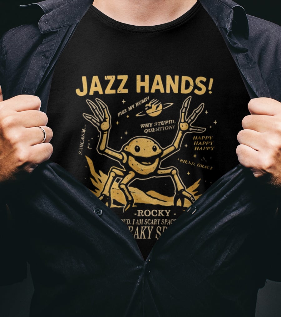 Jazz Hands: Why Stupid Questions Happy Happy Happy You Are Leaky Space Blob T-Shirt