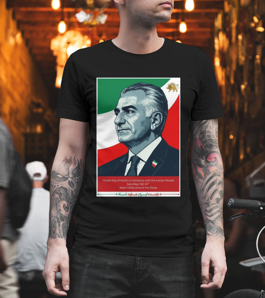 Global Day Of Action In Solidarity Iran Reza Pahlavi Feb 14 Major Cities T-Shirt