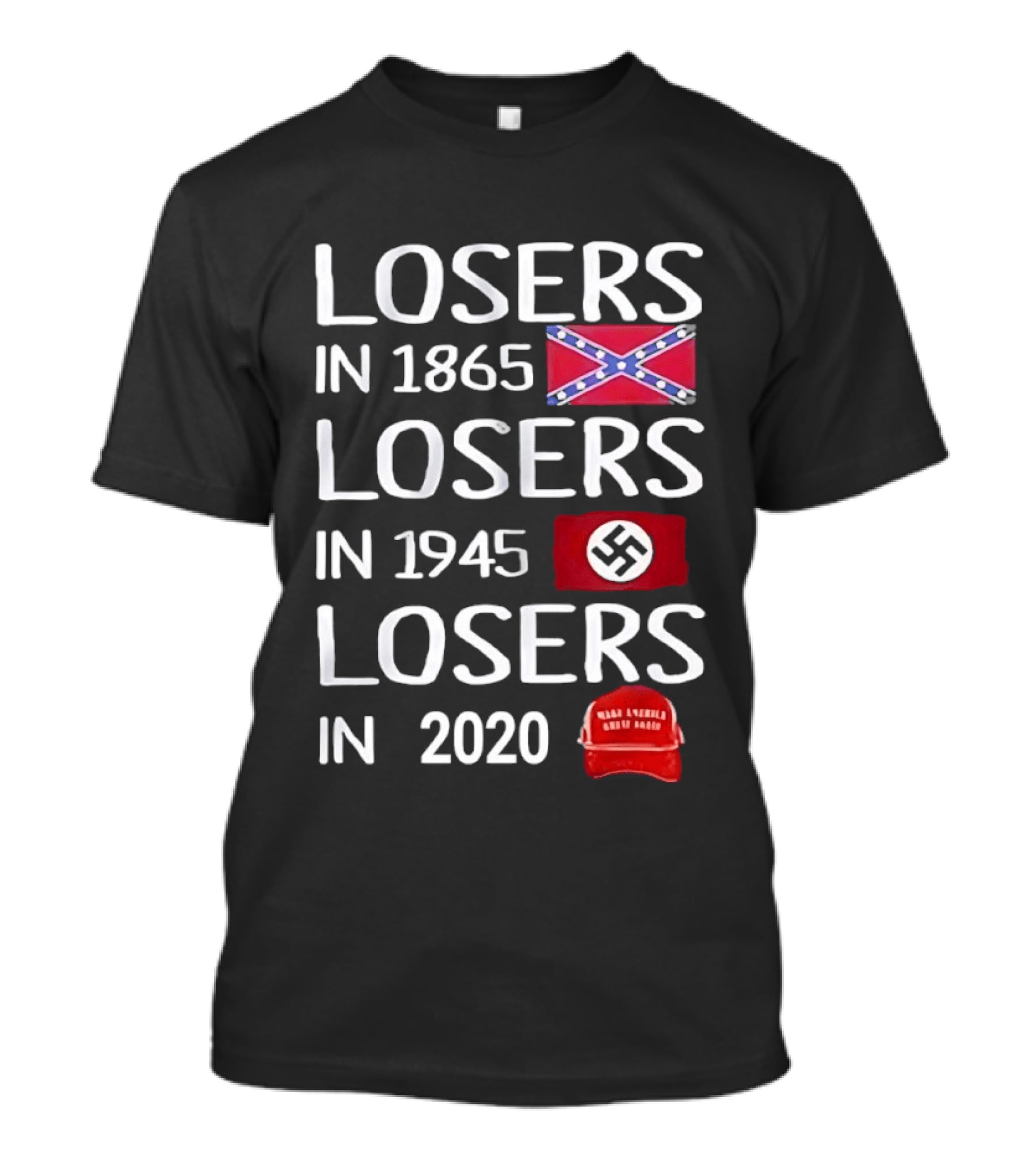 Losers In 1865 Confederate Flag Losers In 1945 Swastika Flag Losers In 2020 MAGA Hat T-Shirt