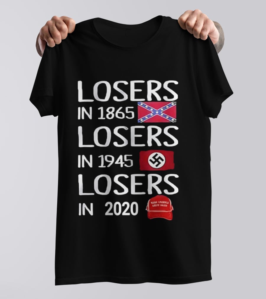 Losers In 1865 Confederate Flag Losers In 1945 Swastika Flag Losers In 2020 MAGA Hat T-Shirt