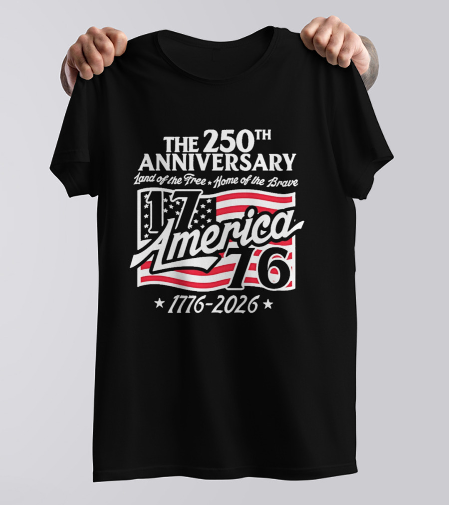 The 250th Anniversary 1776 America Land Of The Free Home Of The Brave 1776 2026 T-Shirt