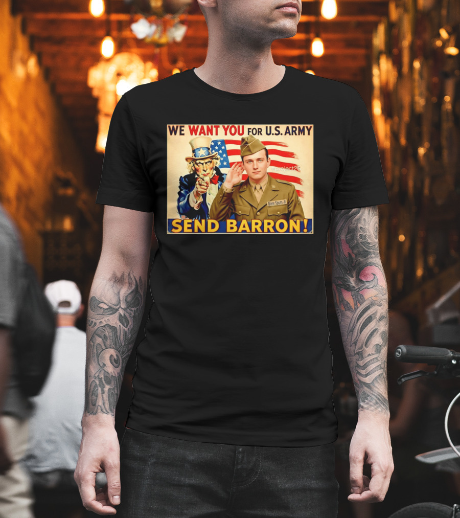 We Want You For U.S. Army Send Barron Uncle Sam Parody Project26 T-Shirt