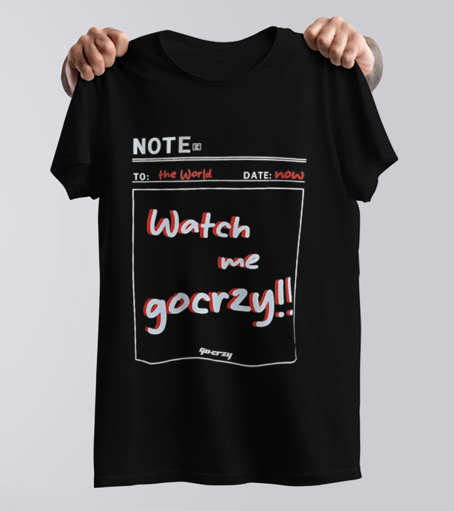 Note The World Me Gocrzy T-Shirt