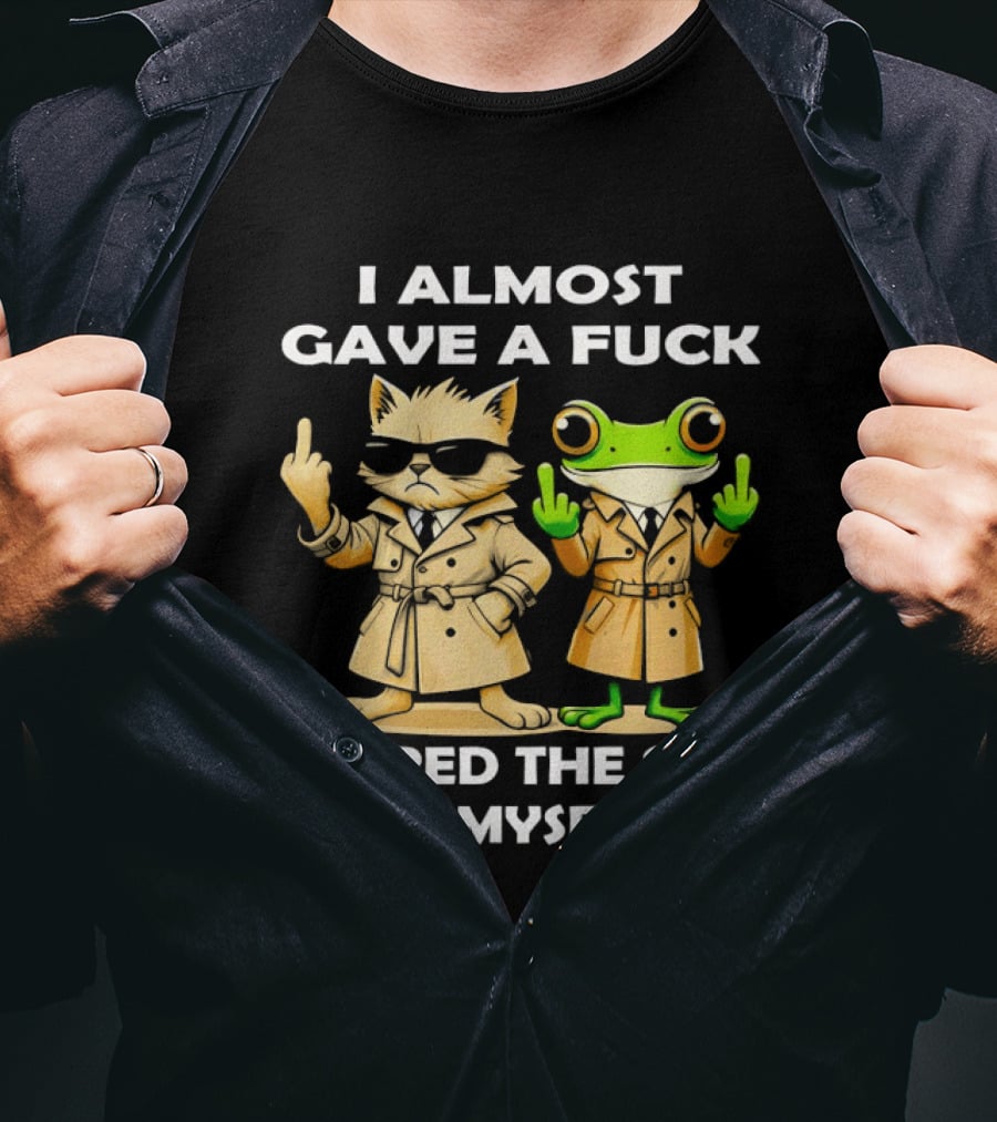 I Almost Gave A Fuck Scared The Shit Out Myself Cat And Frog T-Shirt