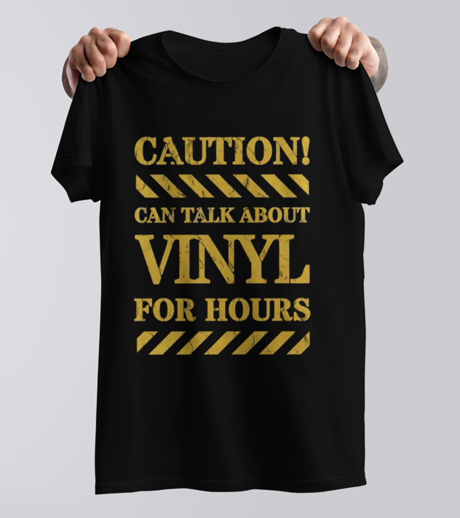Caution Can Talk About Vinyl For Hours T-Shirt