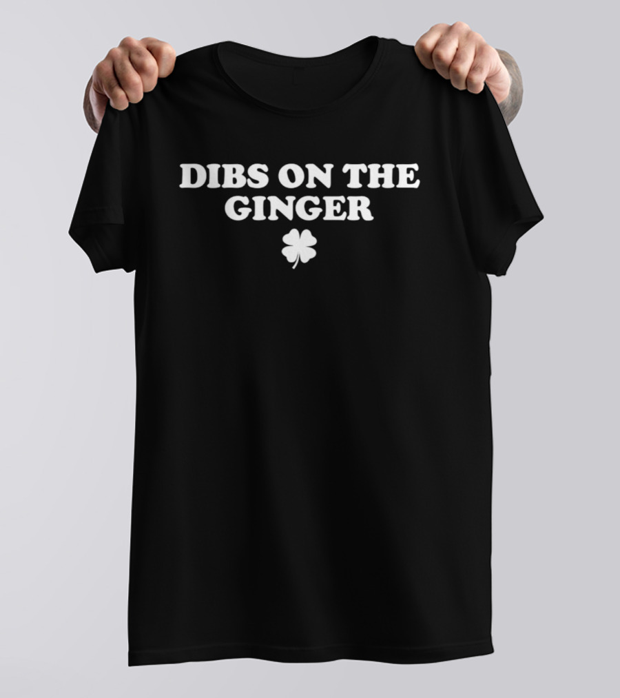 Dibs On The Ginger Clover St Patrick's Day T-Shirt
