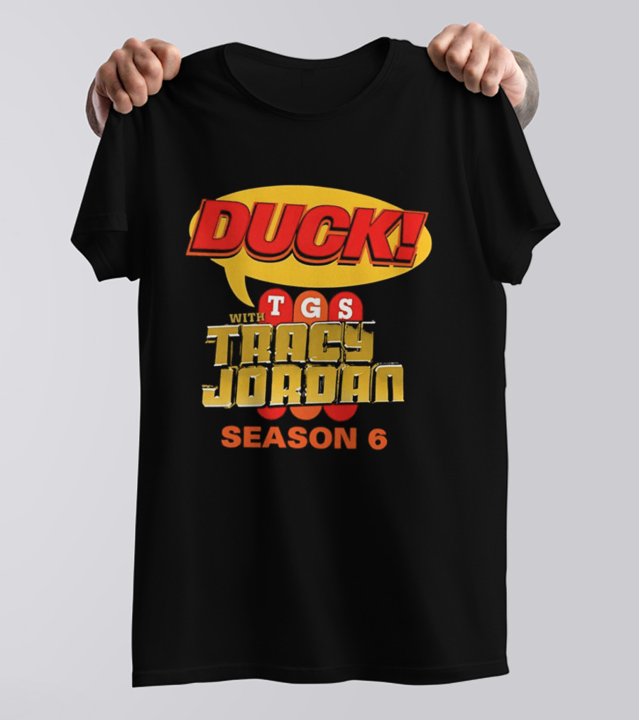 Duck TGS With Tracy Jordan Season 6 T-Shirt
