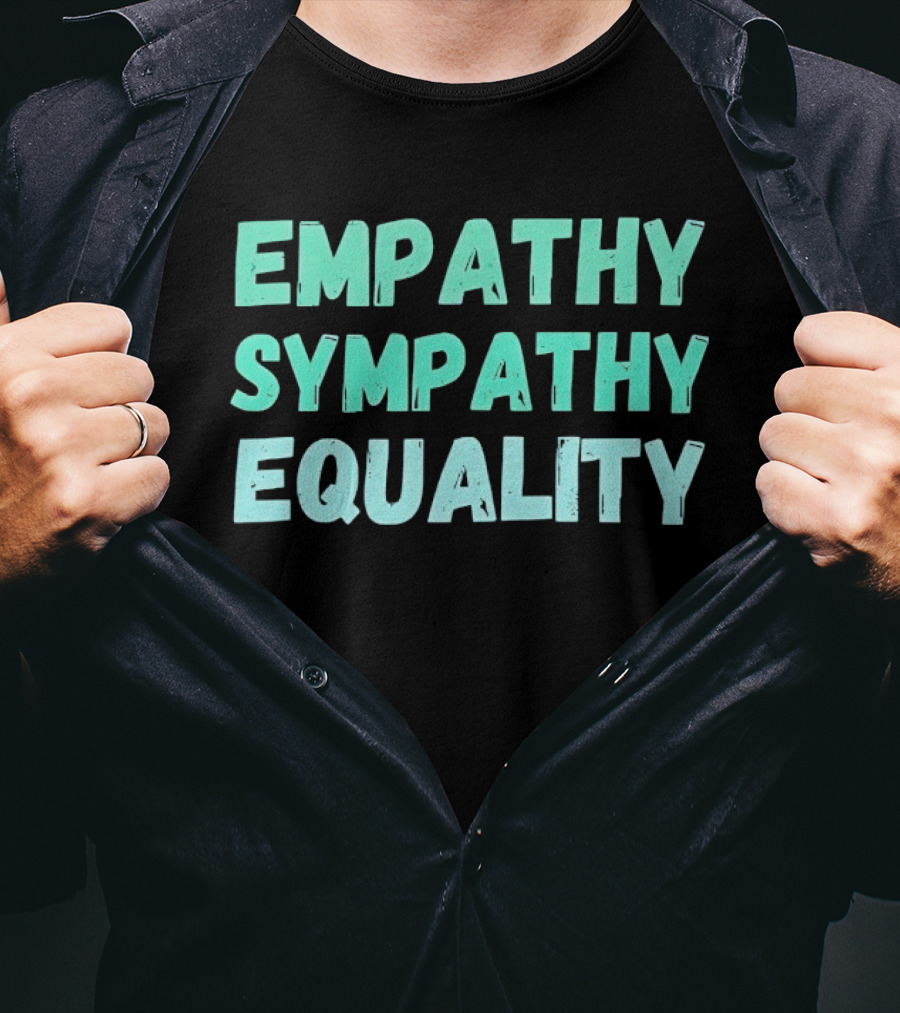 Empathy Sympathy Equality Compassionate Social Justice T-Shirt