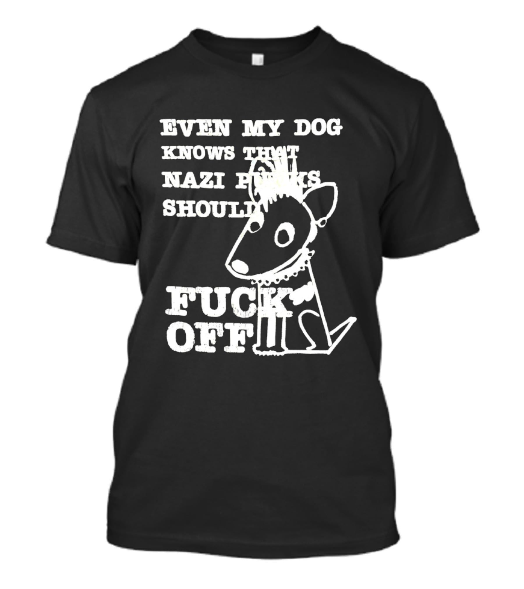 Even My Dog Knows Nazi Punks Should Fuck Off Punk Dog T-Shirt