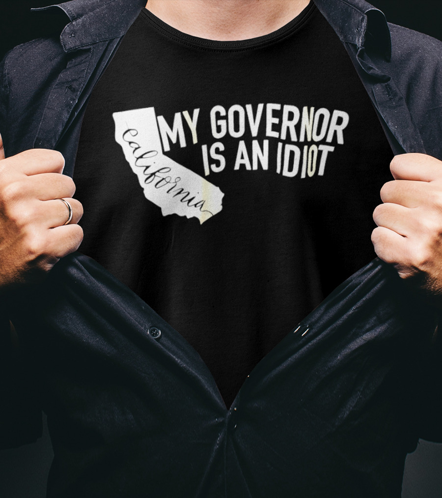 California My Governor Is An Idiot Map T-Shirt