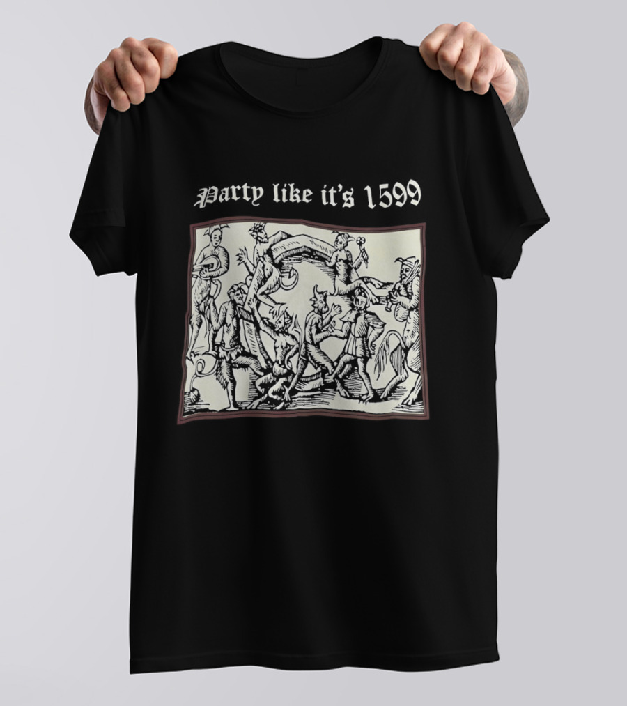 Party Like It's 1599 Disturbia Renaissance Art Celebration T-Shirt