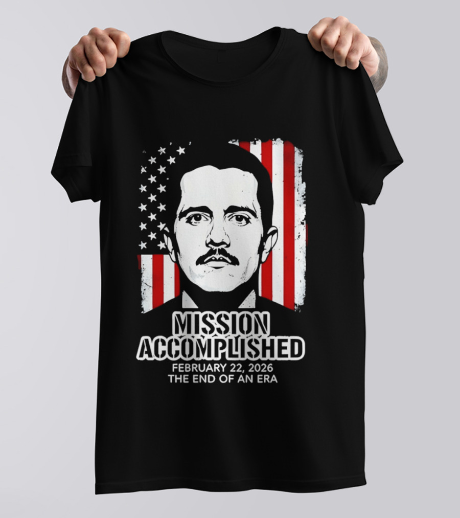Mission Accomplished February 22 2026 The End Of An Era USA Flag T-Shirt