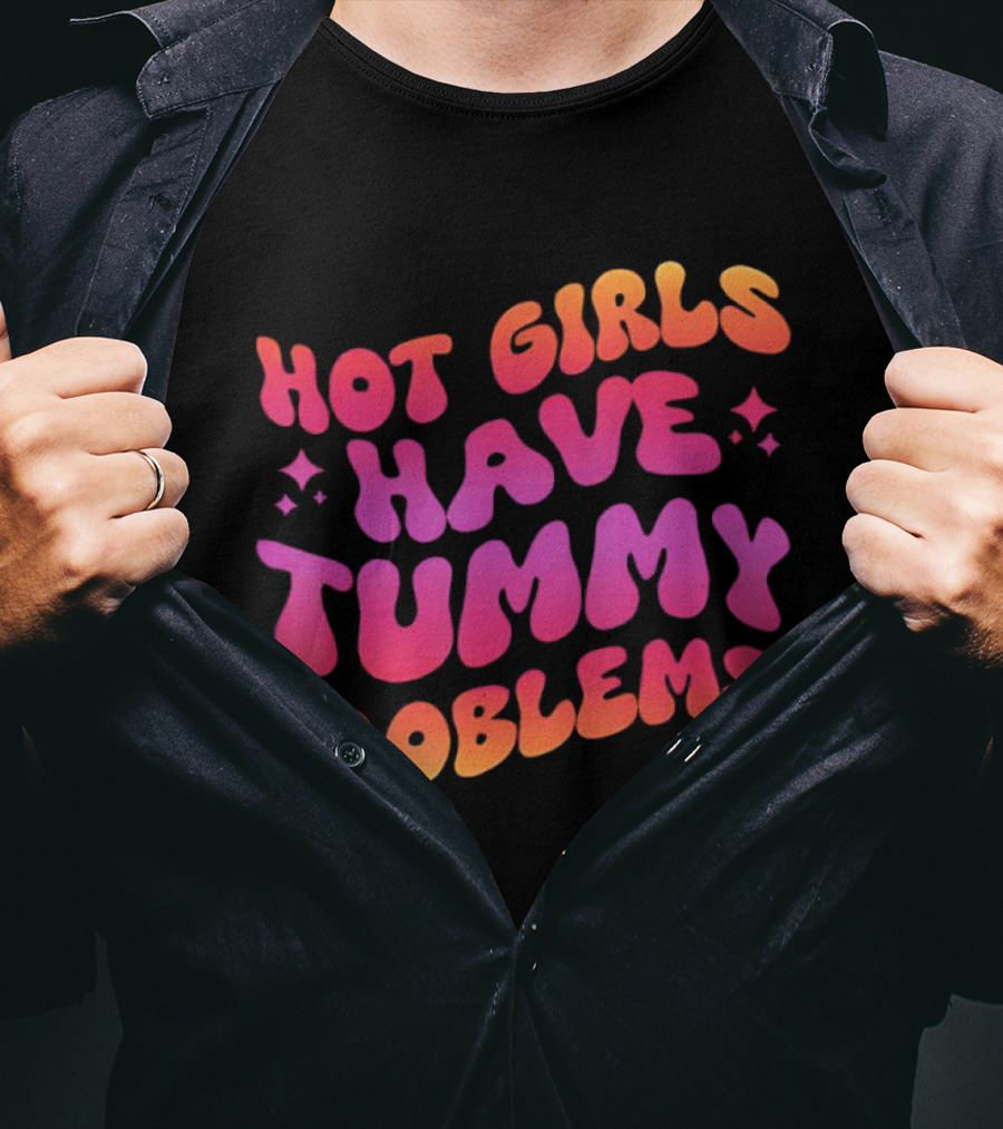 Hot Girls Have Tummy Problems Fun Colorful T-Shirt