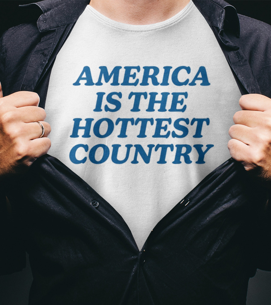 America Is The Hottest Country T-Shirt