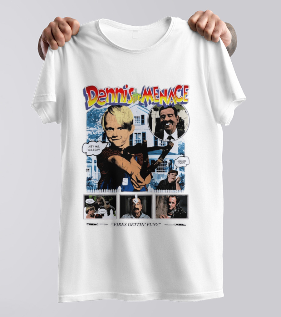 Dennis The Menace Hey Mr. Wilson Fires Gettin' Puny Soboba Tuffy T-Shirt