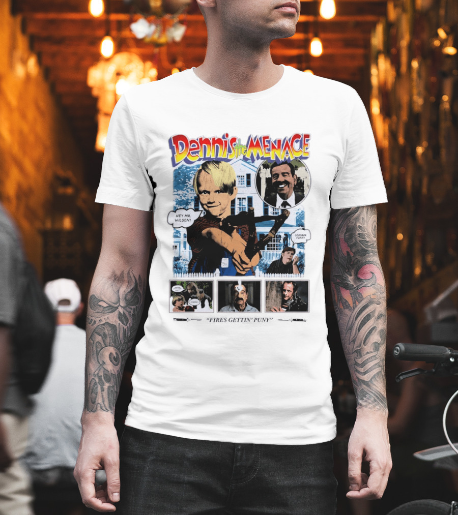 Dennis The Menace Hey Mr. Wilson Fires Gettin' Puny Soboba Tuffy T-Shirt
