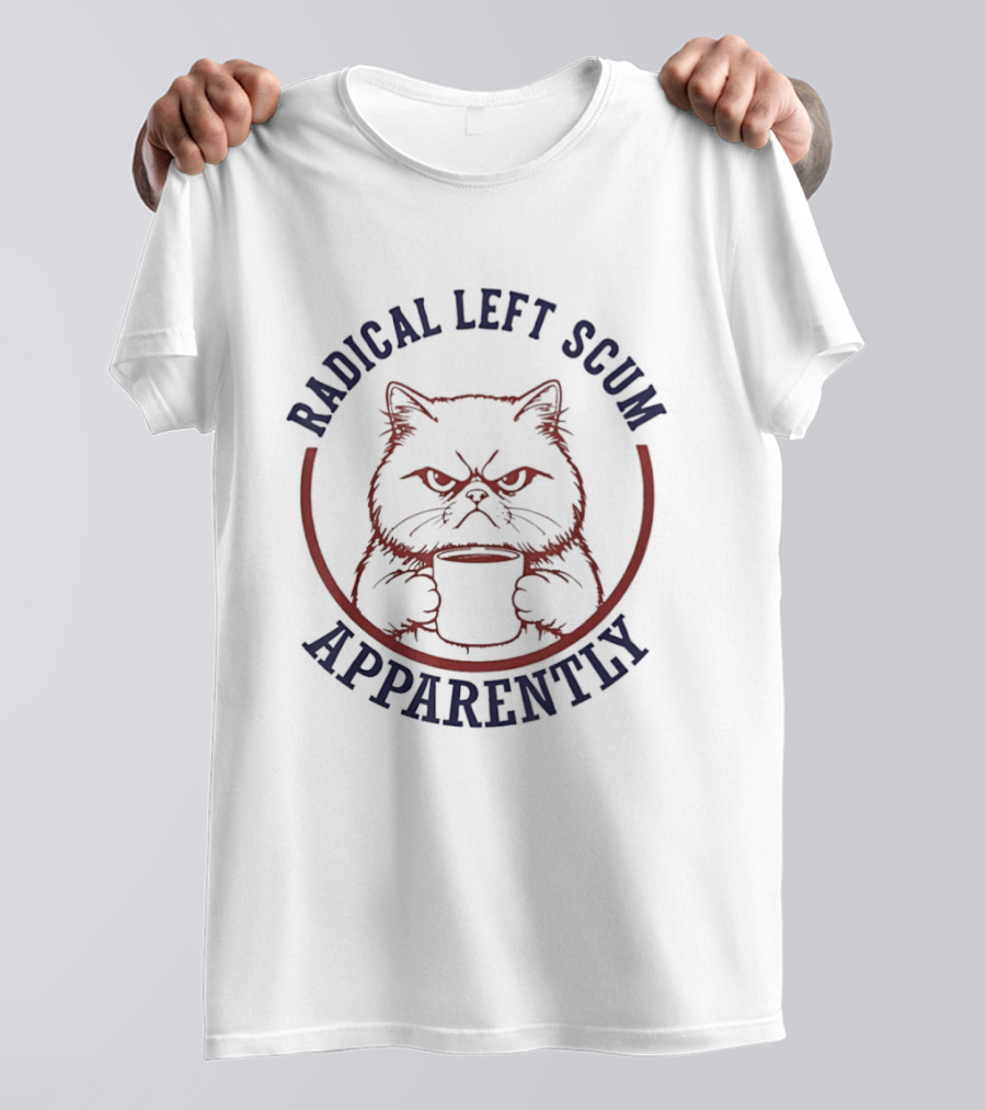 Radical Left Scum Apparently Grumpy Cat Holding T-Shirt