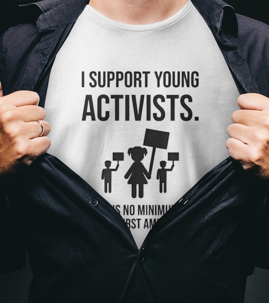 I Support Young Activists No Minimum Age First Amendment Rights T-Shirt