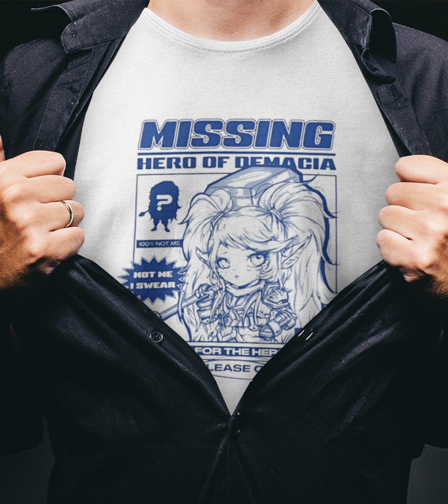 Missing Hero Of Demacia Hit Me If Found Looking For The Hero Call T-Shirt