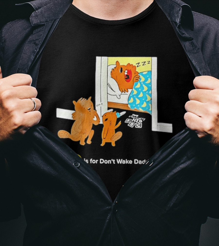 D Is For Don't Wake Daddy Cartoon Squirrels Silent Bedtime Scene T-Shirt