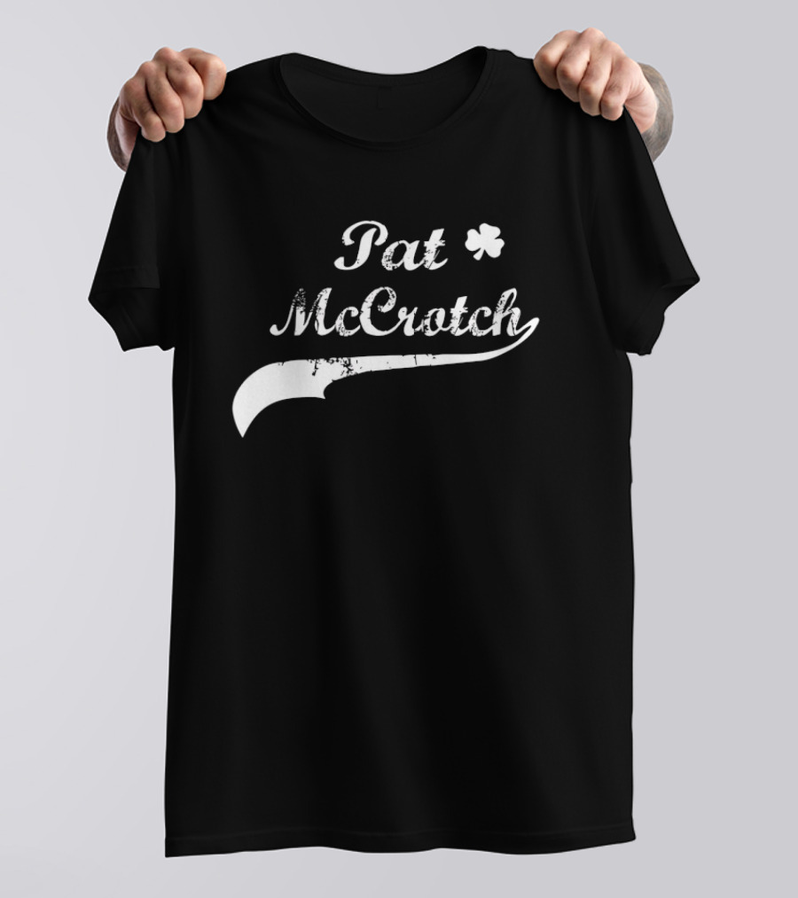 Pat McCrotch Shamrock Humor St Patrick's Day T-Shirt
