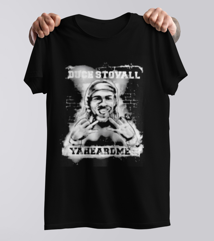 Duce Stovall Yaheardme T-Shirt