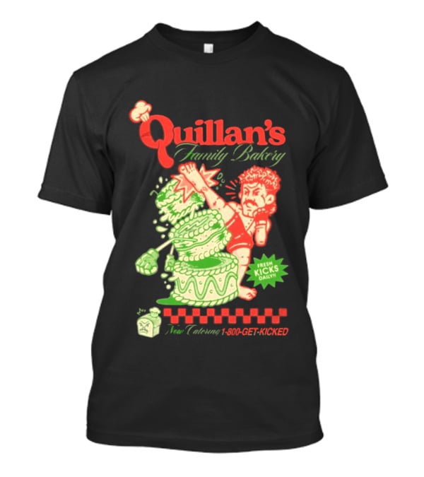 Quillan's Family Bakery Fresh Kicks Daily Full Violence 1 800 GET KICKED T-Shirt
