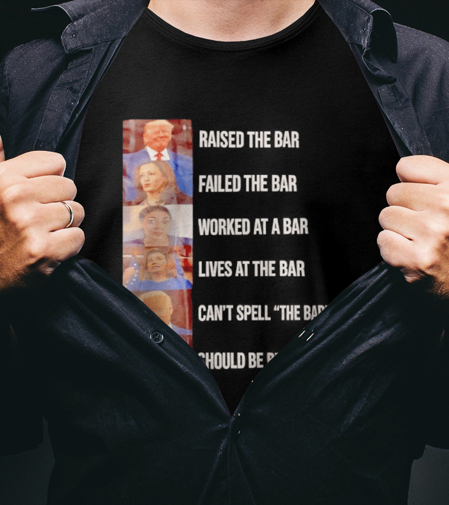 Raised The Bar Failed The Bar Worked At A Bar Ordered The Bar Can't See The Bar Shot Over Below Par T-Shirt