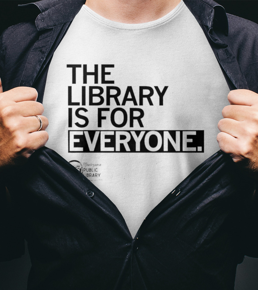 FOMPL The Library Is For Everyone Public Library T-Shirt