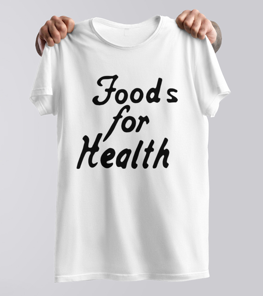 Foods For Health T-Shirt