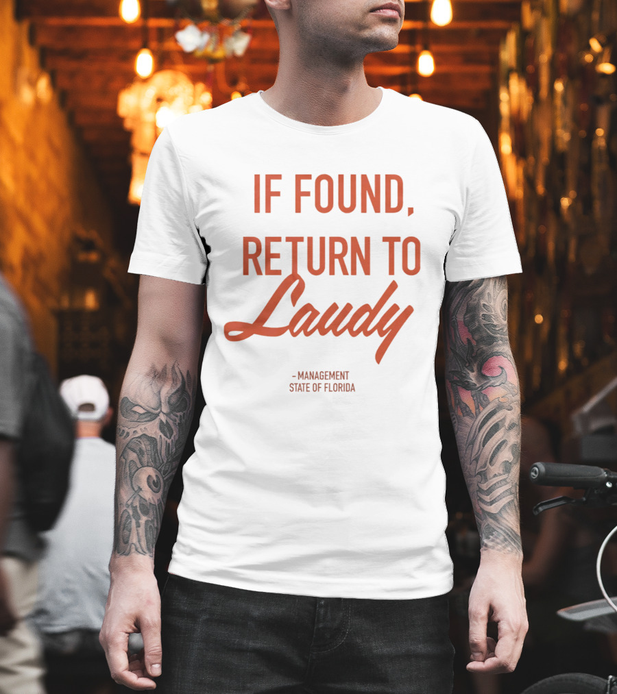 If Found Return To Laudy Management State Of Florida T-Shirt