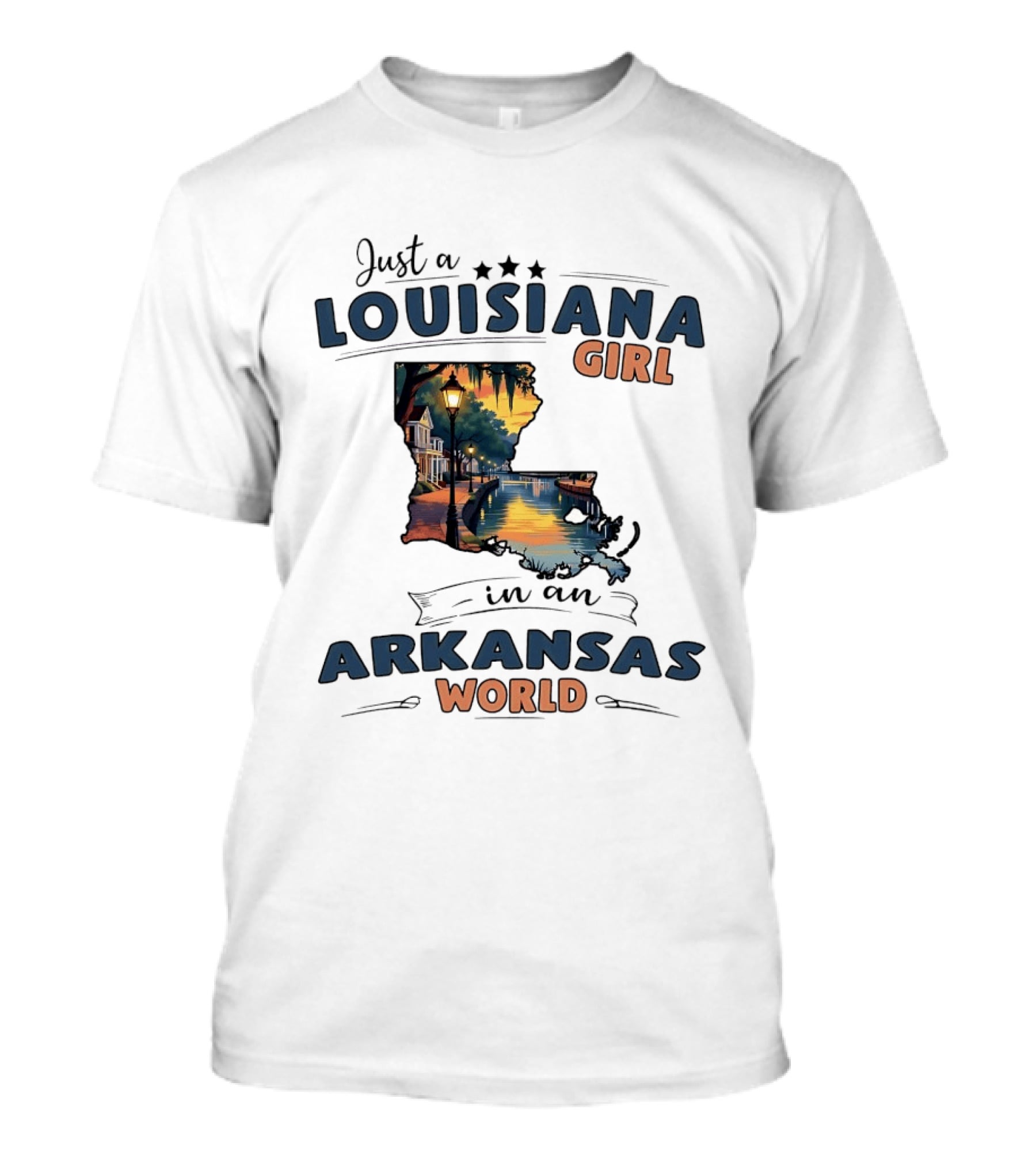 Just A Louisiana Girl With Southern Bayou Charm In An Arkansas World T-Shirt